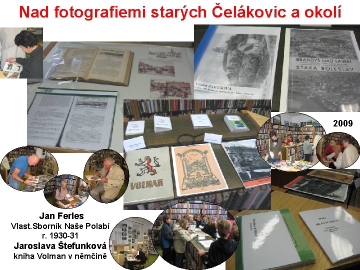 Nad fotografiemi starých Čelákovic a okolí 2009 Jan Ferles Vlast. Sborník Naše Polabí r.