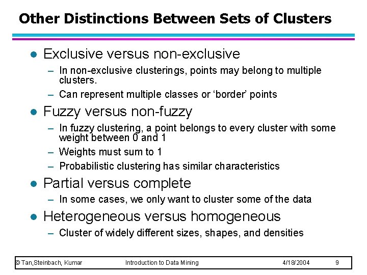 Other Distinctions Between Sets of Clusters l Exclusive versus non-exclusive – In non-exclusive clusterings,