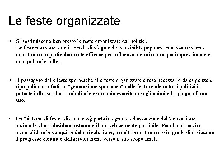 Le feste organizzate • Si sostituiscono ben presto le feste organizzate dai politici. Le