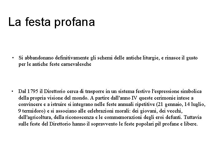 La festa profana • Si abbandonano definitivamente gli schemi delle antiche liturgie, e rinasce