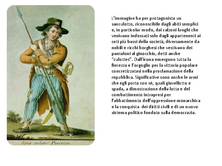 L’immagine ha per protagonista un sanculotto, riconoscibile dagli abiti semplici e, in particolar modo,