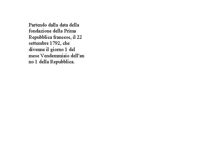 Partendo dalla data della fondazione della Prima Repubblica francese, il 22 settembre 1792, che