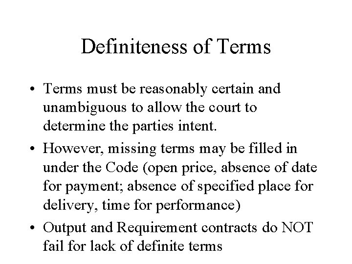 Definiteness of Terms • Terms must be reasonably certain and unambiguous to allow the