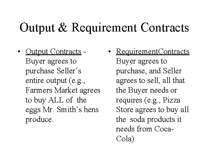 Output & Requirement Contracts • Output Contracts • Requirement. Contracts Buyer agrees to purchase