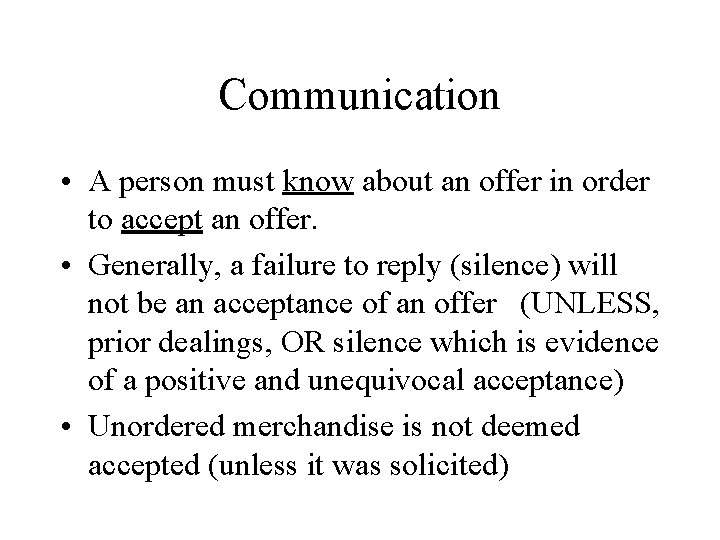 Communication • A person must know about an offer in order to accept an