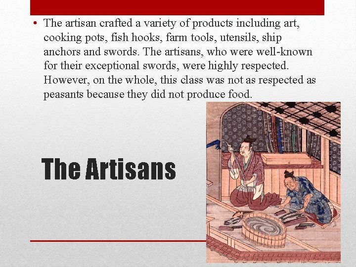  • The artisan crafted a variety of products including art, cooking pots, fish
