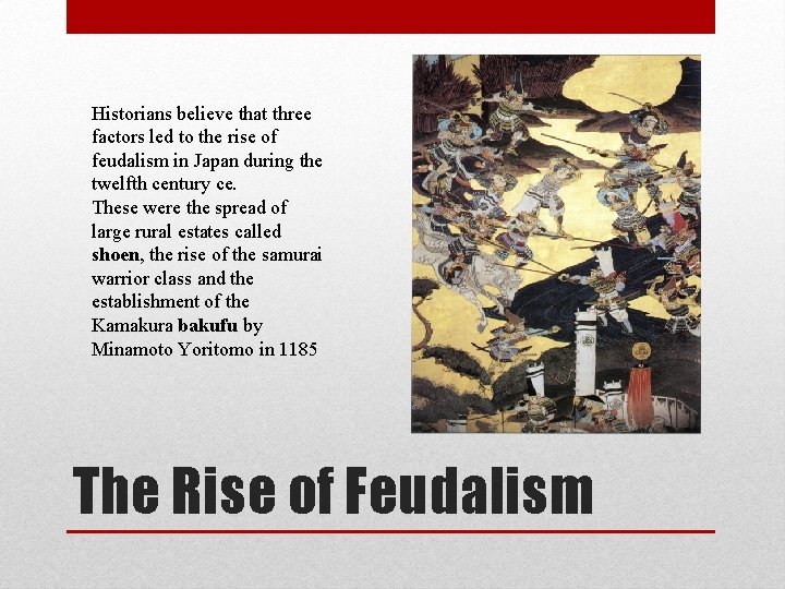 Historians believe that three factors led to the rise of feudalism in Japan during