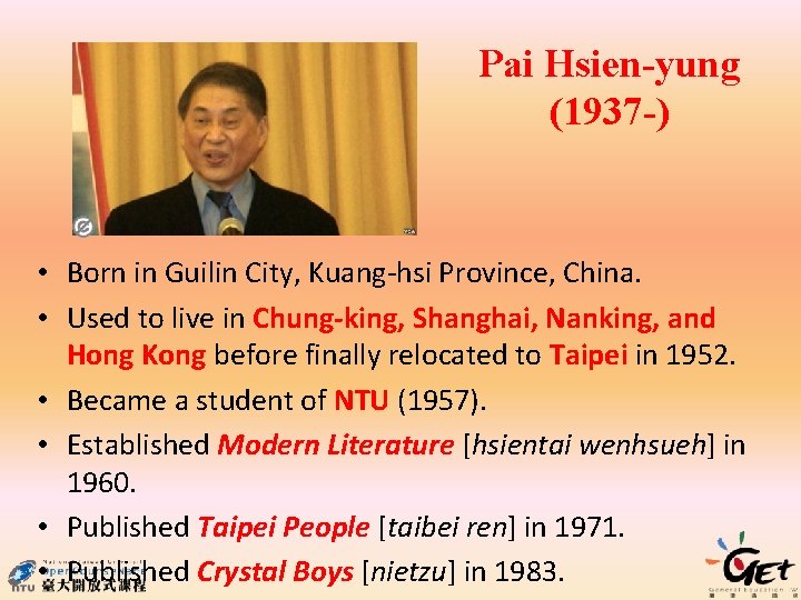 Pai Hsien-yung (1937 -) • Born in Guilin City, Kuang-hsi Province, China. • Used