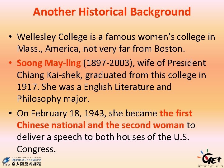 Another Historical Background • Wellesley College is a famous women’s college in Mass. ,