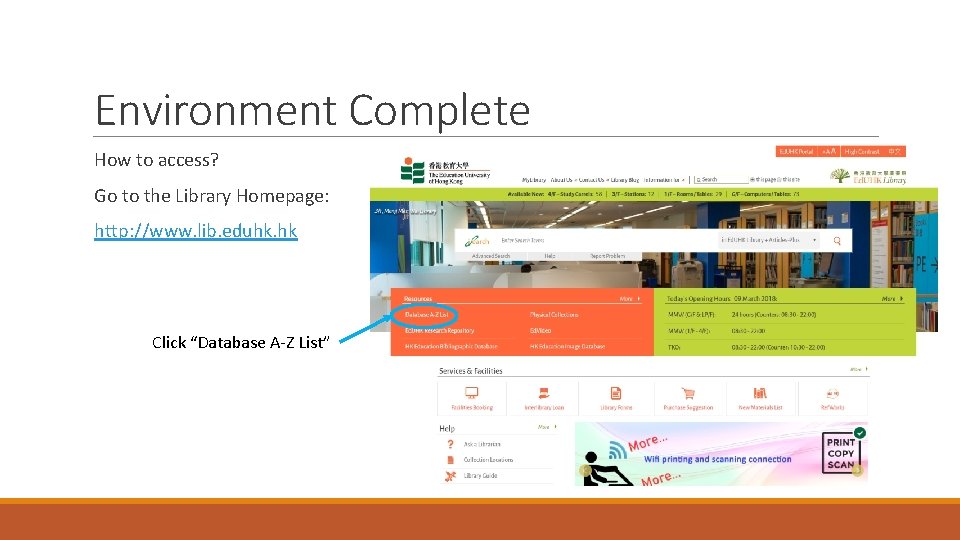 Environment Complete How to access? Go to the Library Homepage: http: //www. lib. eduhk.