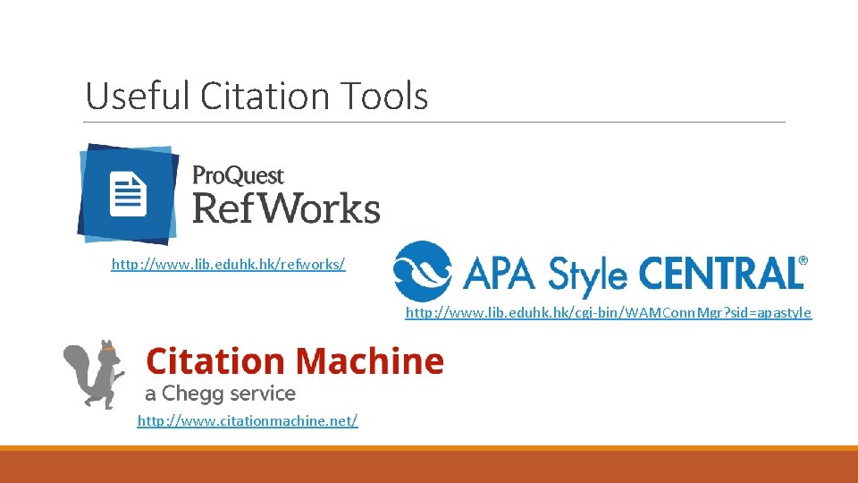Useful Citation Tools http: //www. lib. eduhk. hk/refworks/ http: //www. lib. eduhk. hk/cgi-bin/WAMConn. Mgr?