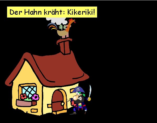 Der Hahn kräht: Kikeriki! 