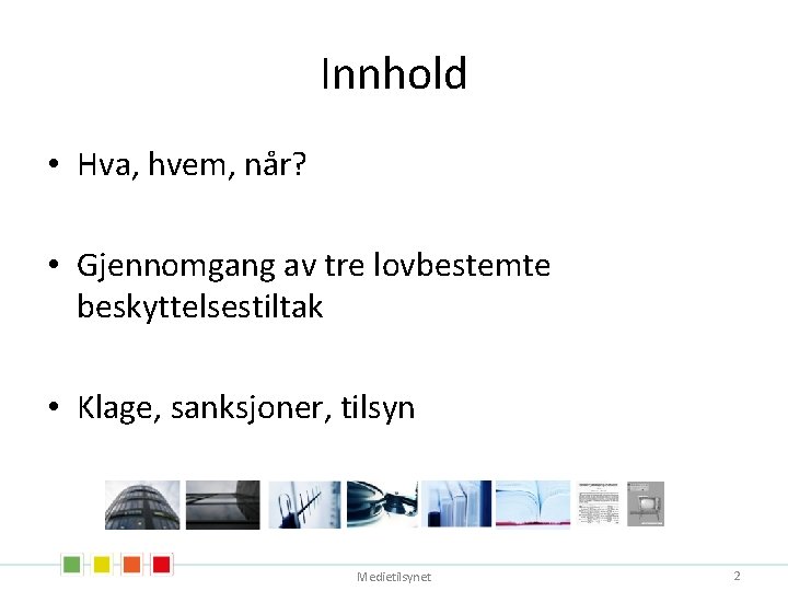 Innhold • Hva, hvem, når? • Gjennomgang av tre lovbestemte beskyttelsestiltak • Klage, sanksjoner,