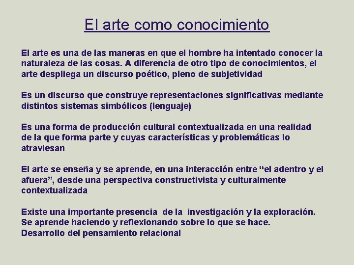 El arte como conocimiento El arte es una de las maneras en que el