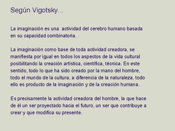 Según Vigotsky… La imaginación es una actividad del cerebro humano basada en su capacidad