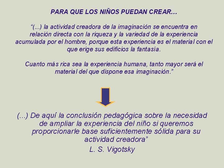 PARA QUE LOS NIÑOS PUEDAN CREAR… “(. . . ) la actividad creadora de
