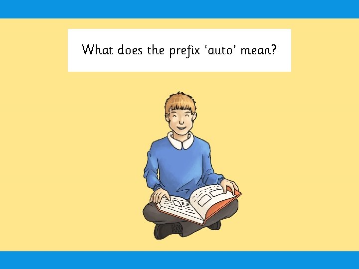 What does the prefix ‘auto’ mean? 