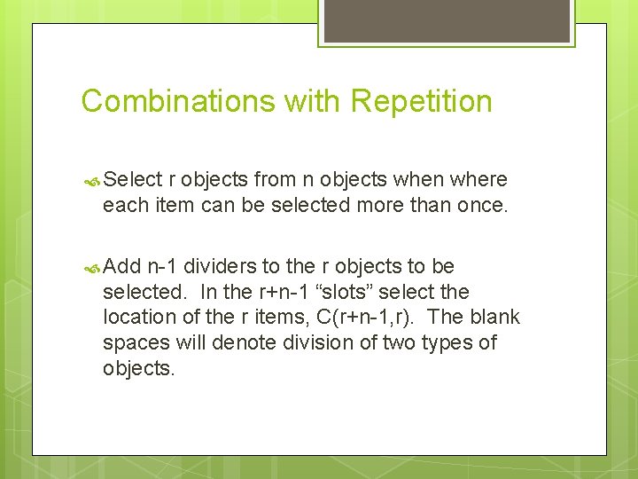 Combinations with Repetition Select r objects from n objects when where each item can