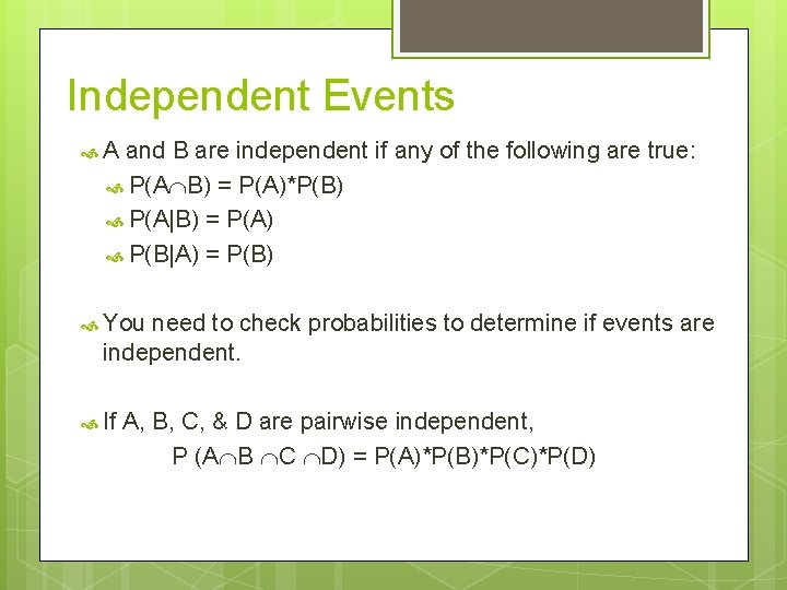 Independent Events A and B are independent if any of the following are true: