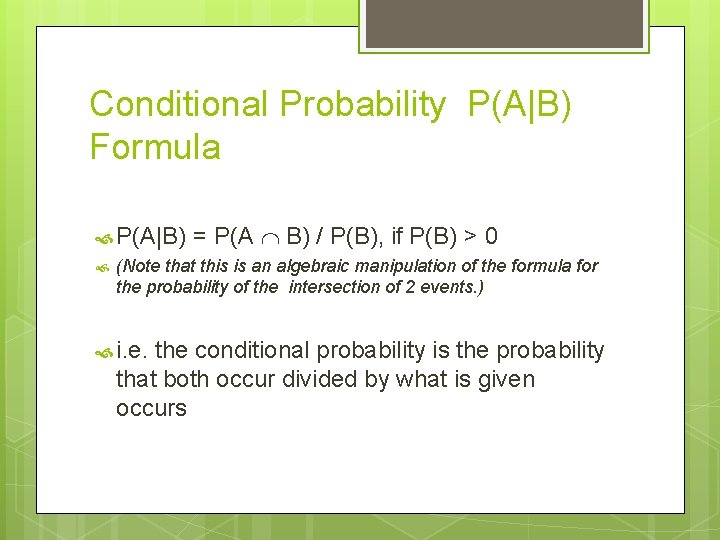 Conditional Probability P(A|B) Formula P(A|B) = P(A B) / P(B), if P(B) > 0