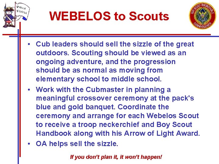 WEBELOS to Scouts • Cub leaders should sell the sizzle of the great outdoors.