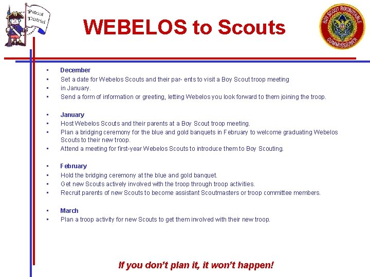 WEBELOS to Scouts • • December Set a date for Webelos Scouts and their