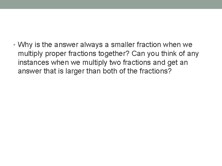  • Why is the answer always a smaller fraction when we multiply proper