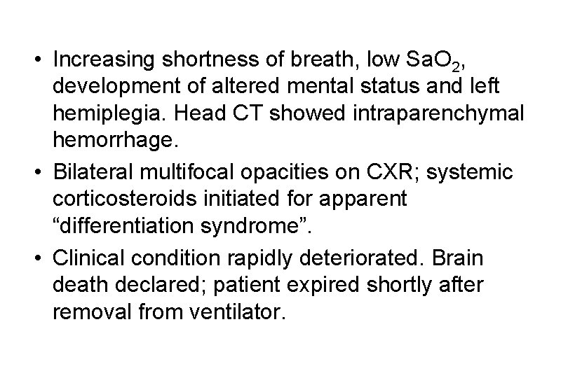  • Increasing shortness of breath, low Sa. O 2, development of altered mental