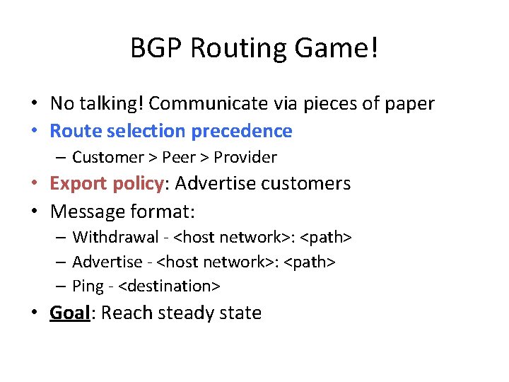 BGP Routing Game! • No talking! Communicate via pieces of paper • Route selection