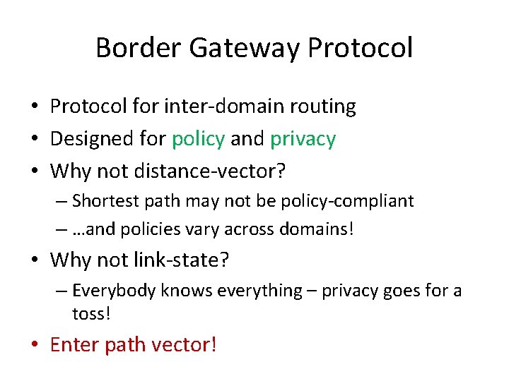 Border Gateway Protocol • Protocol for inter-domain routing • Designed for policy and privacy