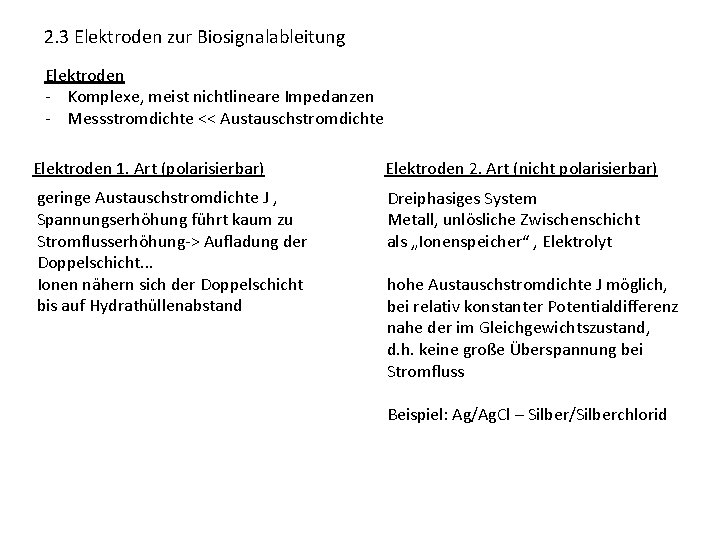 2. 3 Elektroden zur Biosignalableitung Elektroden - Komplexe, meist nichtlineare Impedanzen - Messstromdichte <<