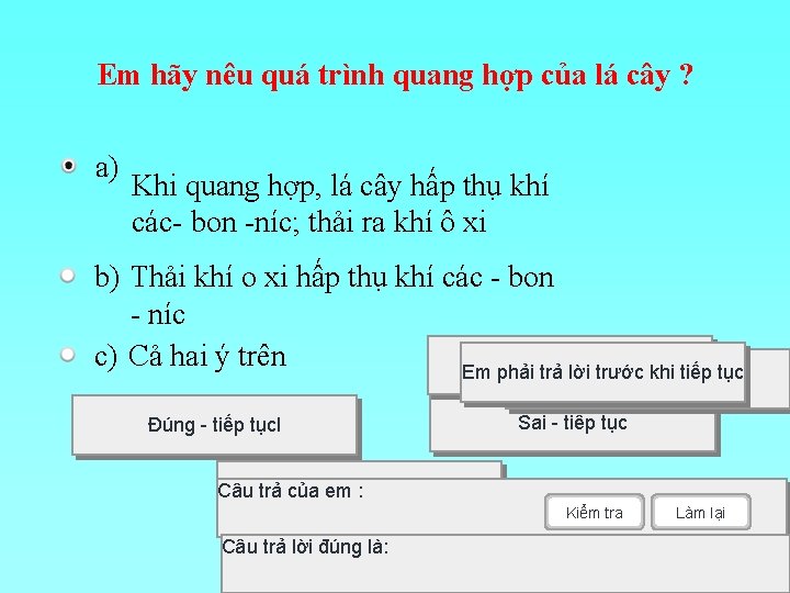 Em hãy nêu quá trình quang hợp của lá cây ? a) Khi quang