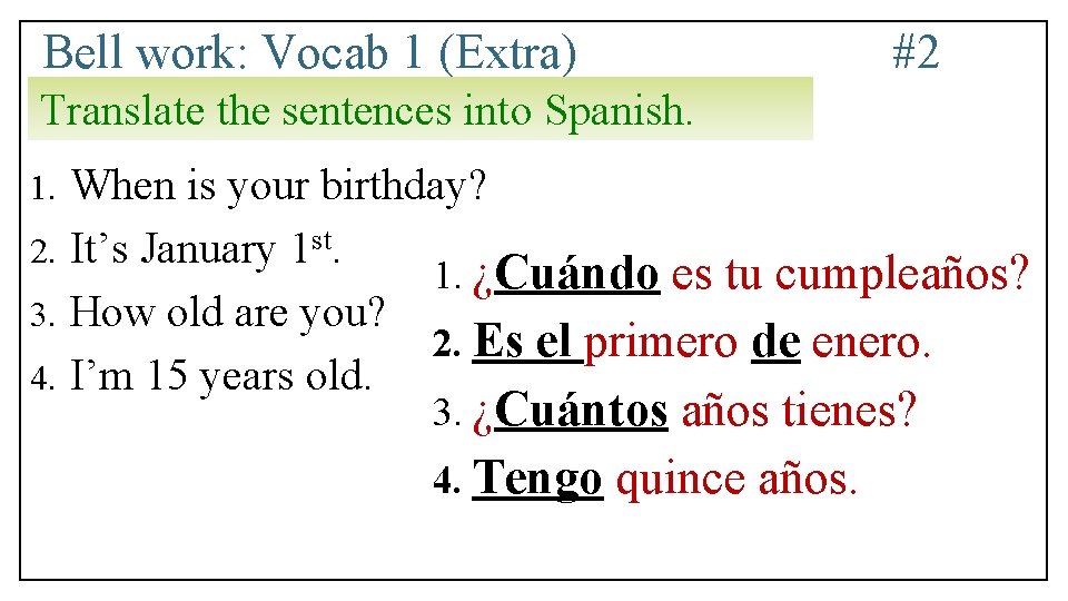 Bell work: Vocab 1 (Extra) #2 Translate the sentences into Spanish. When is your