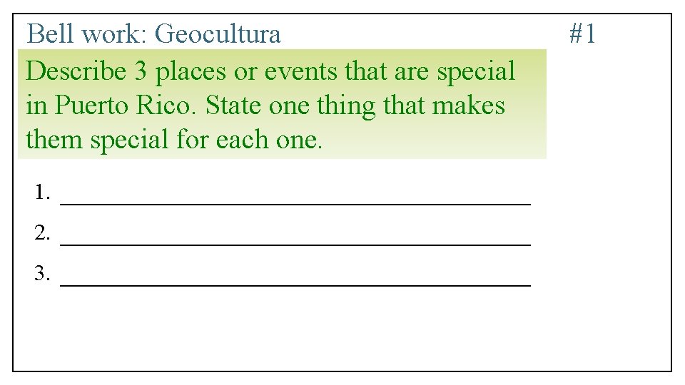 Bell work: Geocultura Describe 3 places or events that are special in Puerto Rico.