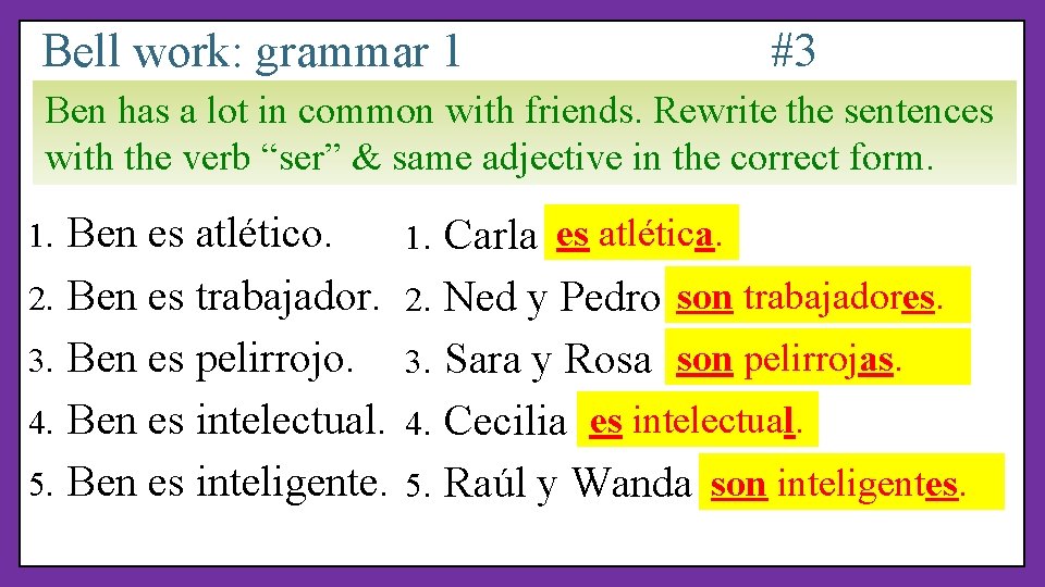 Bell work: grammar 1 #3 Ben has a lot in common with friends. Rewrite