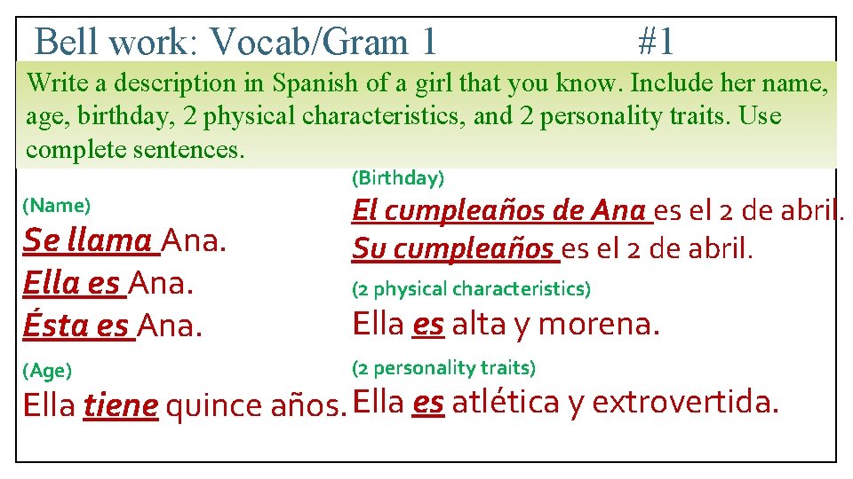 Bell work: Vocab/Gram 1 #1 Write a description in Spanish of a girl that