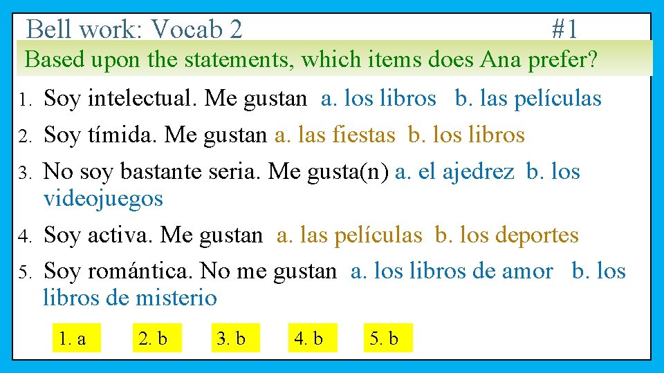 Bell work: Vocab 2 #1 Based upon the statements, which items does Ana prefer?