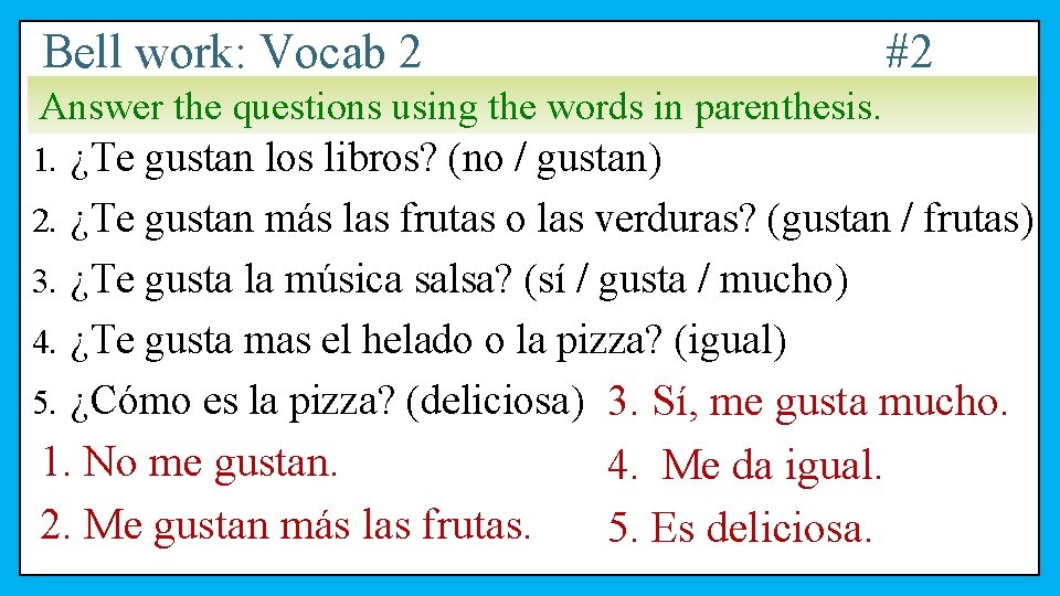 Bell work: Vocab 2 #2 Answer the questions using the words in parenthesis. 1.