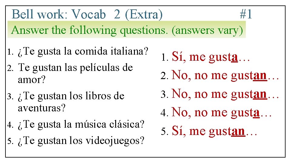 Bell work: Vocab 2 (Extra) #1 Answer the following questions. (answers vary) 1. 2.