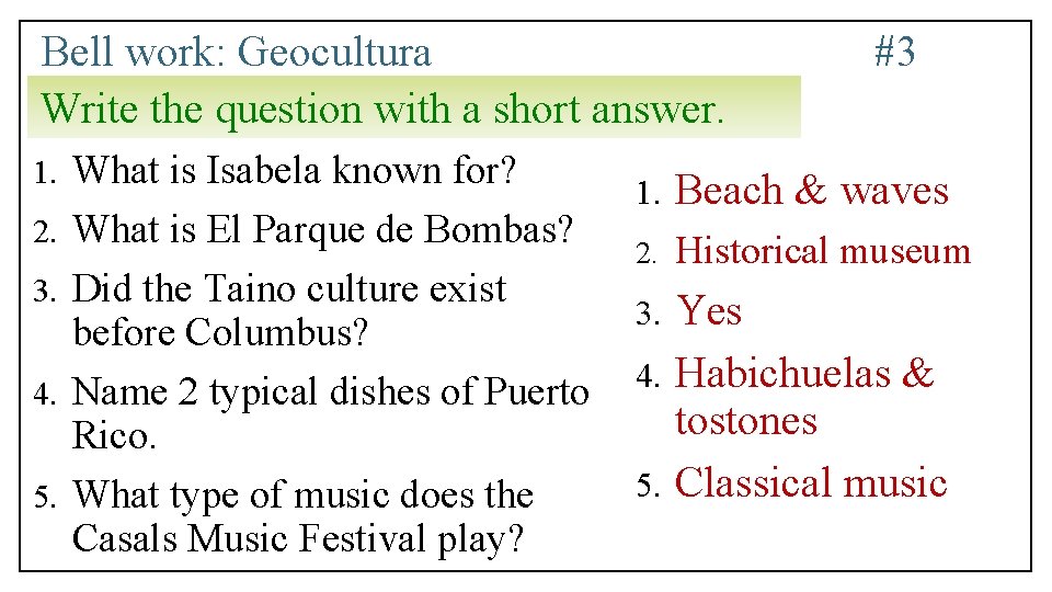 Bell work: Geocultura Write the question with a short answer. 1. 2. 3. 4.