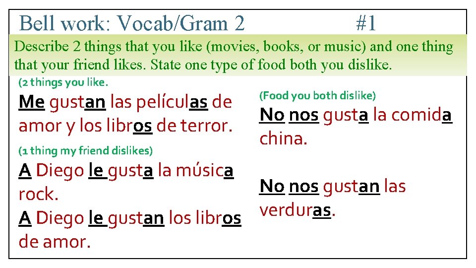 Bell work: Vocab/Gram 2 #1 Describe 2 things that you like (movies, books, or