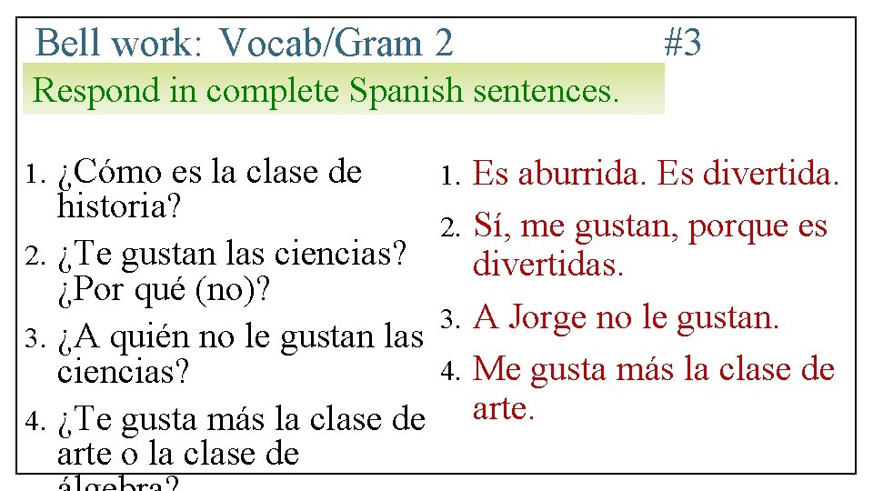 Bell work: Vocab/Gram 2 #3 Respond in complete Spanish sentences. ¿Cómo es la clase