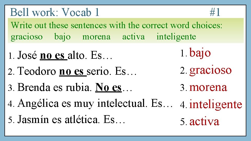 Bell work: Vocab 1 #1 Write out these sentences with the correct word choices: