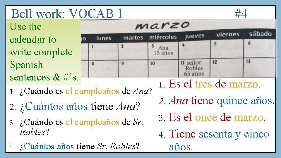 Bell work: VOCAB 1 Use the calendar to write complete Spanish sentences & #’s.