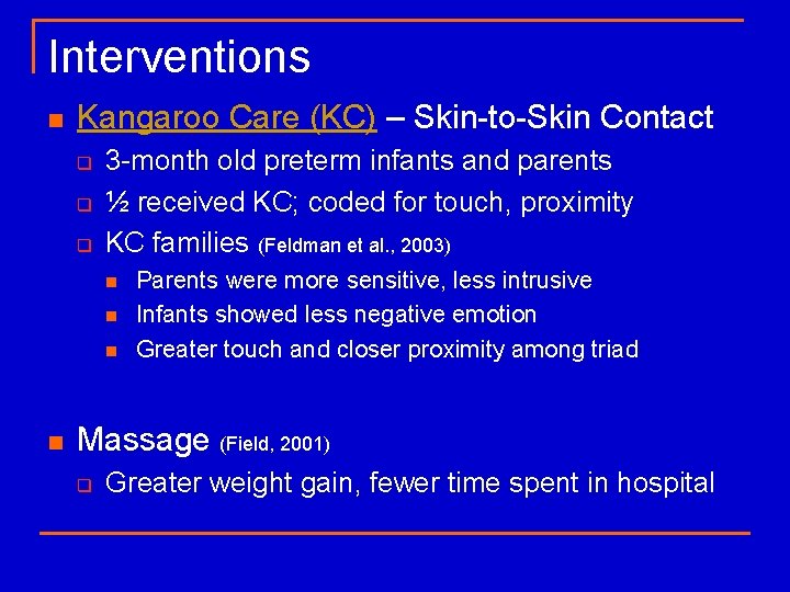 Interventions n Kangaroo Care (KC) – Skin-to-Skin Contact q q q 3 -month old