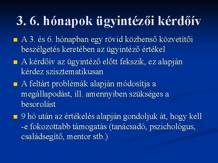 3. 6. hónapok ügyintézői kérdőív n n A 3. és 6. hónapban egy rövid