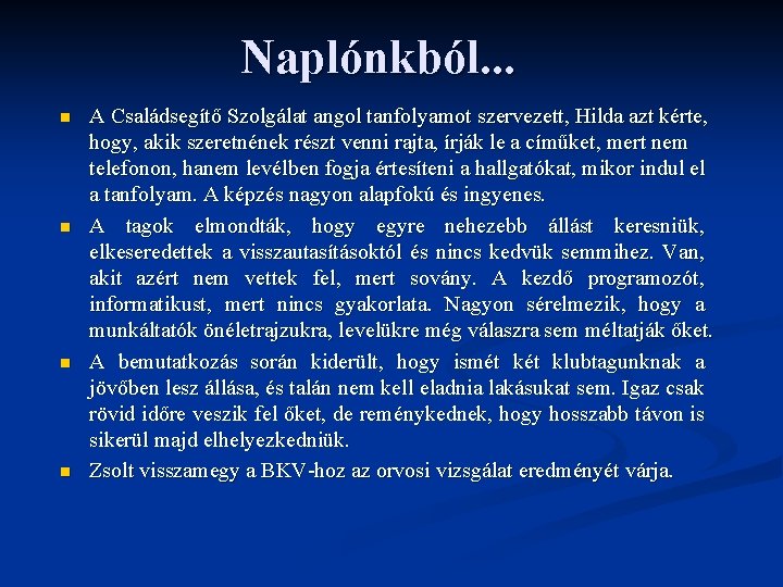 Naplónkból. . . n n A Családsegítő Szolgálat angol tanfolyamot szervezett, Hilda azt kérte,