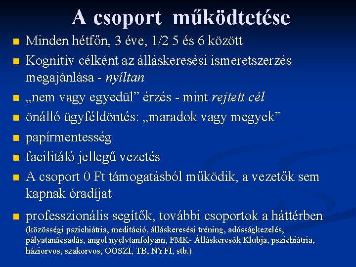 A csoport működtetése n n n n Minden hétfőn, 3 éve, 1/2 5 és