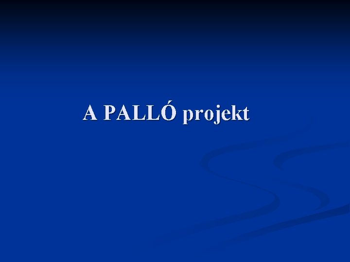 A PALLÓ projekt 