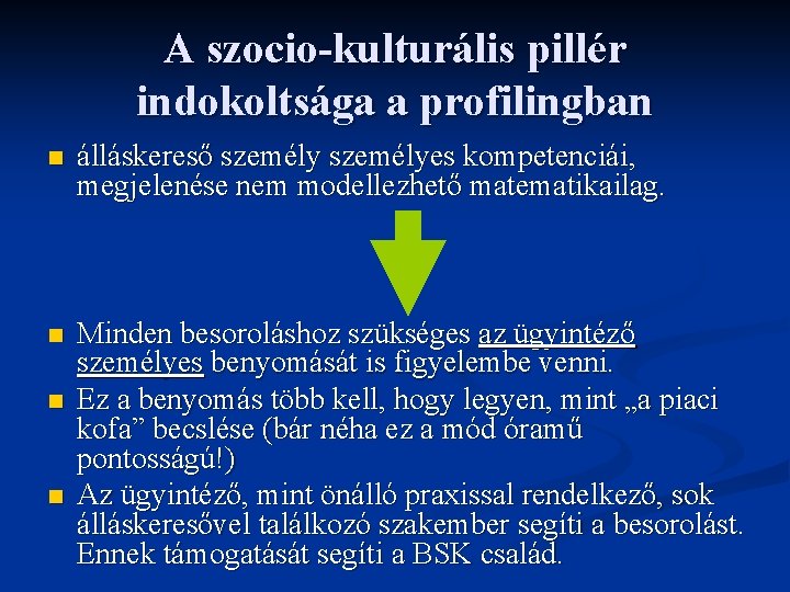 A szocio-kulturális pillér indokoltsága a profilingban n álláskereső személyes kompetenciái, megjelenése nem modellezhető matematikailag.